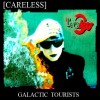 Careless - Galactic Tourists