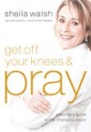 Product Image: Sheila Walsh - Get Off Your Knees And Pray