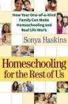 Sonya Haskins - Homeschooling For The Rest Of Us