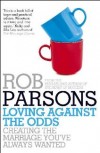 Rob Parsons - Loving Against The Odds