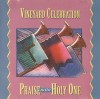 Vineyard Music - Vineyard Celebration: Praise To The Holy One