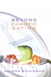Helena Wilkinson - Beyond Chaotic Eating