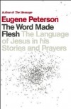 Eugene Peterson - The Word Made Flesh