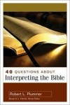 Robert Plummer - 40 Questions About Interpreting The Bible