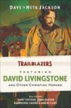 Dave & Neta Jackson - Trailblazers: Featuring David Livingstone And Other Christian Heroes