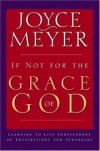 Joyce Meyer - If Not For The Grace Of God
