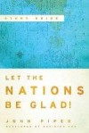 John Piper - Let the Nations Be Glad! Study Guide