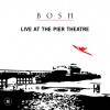 Product Image: Bosh - Live At The Pier Theatre