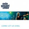 Product Image: Oslo Gospel Choir - Come Let Us Sing