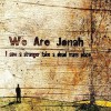 Product Image: We Are Jonah - I Saw A Stranger Take A Dead Man's Place