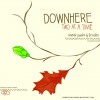 Downhere - Two At A Time: Sneak Peeks And B Sides