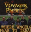 Voyager Project - Where Angels Fear To Tread