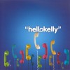 Hello Kelly - Hello Kelly