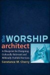 Constance M Cherry - The Worship Architect