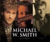 Michael W Smith - Michael W Smith Triple Feature