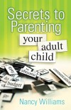 Nancy Williams - Secrets To Parenting Your Adult Child