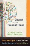 Scot McKnight, et al - Church In The Present Tense