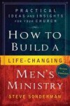 Steve Sonderman - How To Build A Life-Changing Men's Ministry