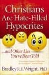 Bradley R E Wright - Christians Are Hate-Filled Hypocrites And Other Lies You've Been Told