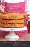 Linda Evans Shepherd, & Eva Marie Everson - Bake Until Golden