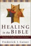 Frederick J Gaiser - Healing In The Bible