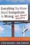 Steve Wilkens, & Don Thorsen - Everything You Know About Evangelicals Is Wrong (Well, Almost Everything)