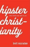 Brett McCracken - Hipster Christianity