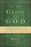 James Montgomery Boice - To The Glory Of God