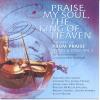 Product Image: All Souls Orchestra, Noel Tredinnick - Praise, My Soul, The King Of Heaven: The Best Of Prom Praise Hymns & Songs Vol 2