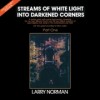 Larry Norman - Streams Of White Light Into Darkened Corners