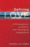 Thomas Jay Oord - Defining Love