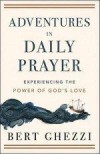 Bert Ghezzi - Adventures In Daily Prayer